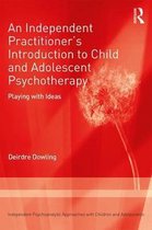 An Independent Practitioner's Introduction to Child and Adolescent Psychotherapy