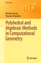 Universitext - Polyhedral and Algebraic Methods in Computational Geometry