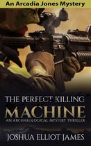 An Arcadia Jones Mystery 3 - The Perfect Killing Machine
