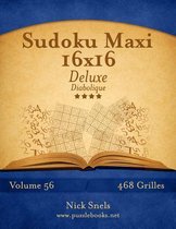 Sudoku Maxi 16x16 Deluxe - Diabolique - Volume 56 - 468 Grilles