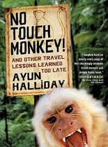 No Touch Monkey and Other Travel Lessons Learned Too Late