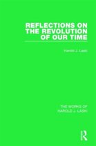 The Works of Harold J. Laski- Reflections on the Revolution of our Time (Works of Harold J. Laski)