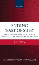 Oxford Historical Monographs - Ending 'East of Suez'