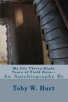 My Life Thirty-Eight Years of Field Data-