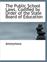 The Public School Laws, Codified by Order of the State Board of Education