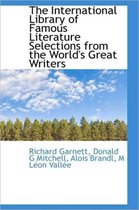 The International Library of Famous Literature Selections from the World's Great Writers