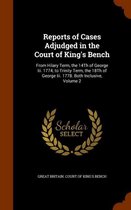 Reports of Cases Adjudged in the Court of King's Bench