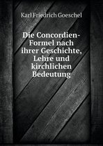 Die Concordien-Formel nach ihrer Geschichte, Lehre und kirchlichen Bedeutung