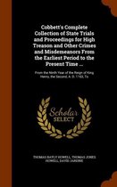 Cobbett's Complete Collection of State Trials and Proceedings for High Treason and Other Crimes and Misdemeanors from the Earliest Period to the Present Time ...