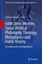 Boston Studies in Philosophy, Religion and Public Life 4 - Edith Stein: Women, Social-Political Philosophy, Theology, Metaphysics and Public History