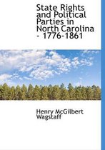 State Rights and Political Parties in North Carolina - 1776-1861