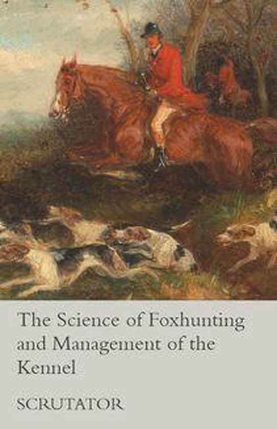 The Science of Foxhunting and Management of the Kennel - cover