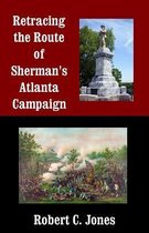 Retracing the Route of Sherman's Atlanta Campaign