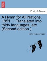 A Hymn for All Nations. 1851 ... Translated Into Thirty Languages, Etc. (Second Edition.).