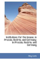 Institutions for the Insane, in Prussia, Austria, and Germany