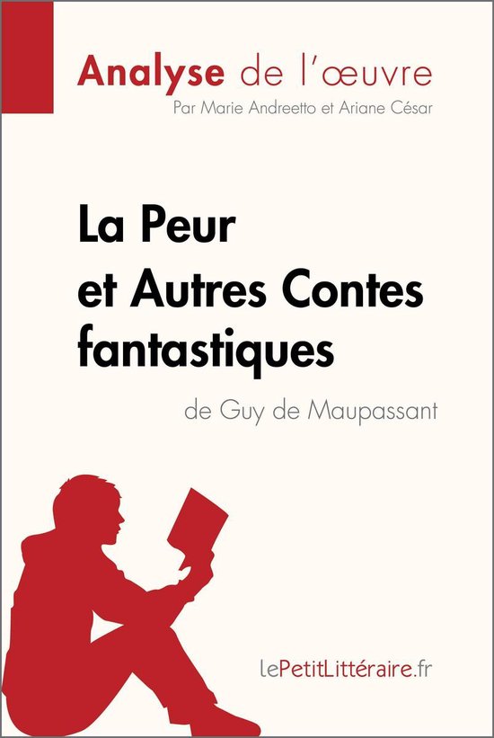 Fiche De Lecture La Peur Et Autres Contes Fantastiques De Guy De Maupassant Analyse Bol 