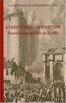 Histoire de la France aux XIXe et XXe siècles - À Paris sous la Révolution