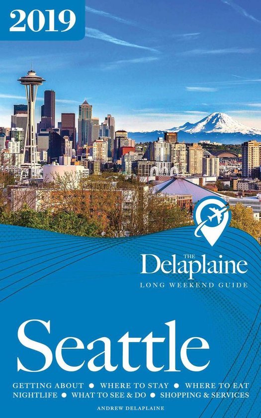 Long Weekend Guides - Seattle - The Delaplaine 2019 Long Wee ... - cover