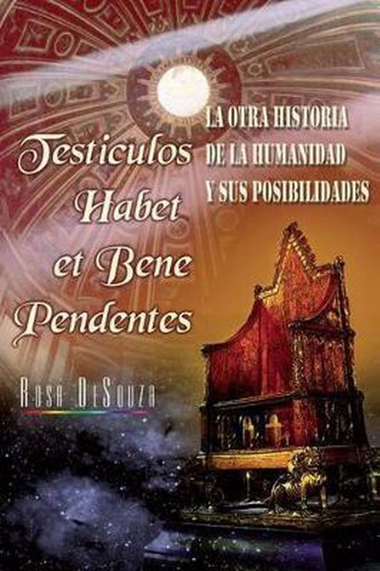 Testiculos Habet Et Bene Pedentes, Rosa Desouza 9781499537819