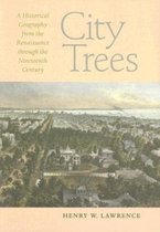 City Trees: A Historical Geography from the Renaissance Through the Nineteenth Century