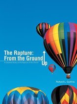 The Rapture: from the Ground Up