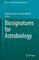 Advances in Astrobiology and Biogeophysics - Biosignatures for Astrobiology