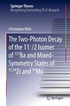 Springer Theses - The Two-Photon Decay of the 11-/2 Isomer of 137Ba and Mixed-Symmetry States of 92,94Zr and 94Mo