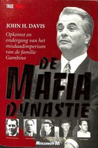 De mafia dynastie. Opkomst en ondergang van het misdaadimperium van de familie Gambino