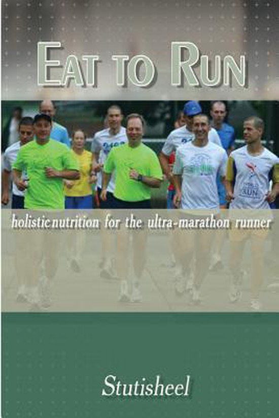 Eat To Run. Holistic nutrition for the ultra-marathon runner - cover