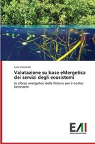 Valutazione su base eMergetica dei servizi degli ecosistemi