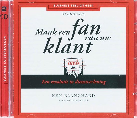 Cover van het boek 'Maak een fan van uw klant set 2 CD'S' van Sheldon Bowles en Kenneth Blanchard