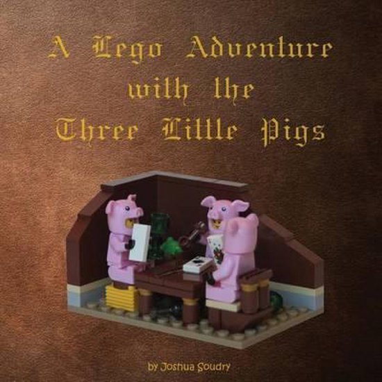 A Lego Adventure-A Lego Adventure with the Three Little Pigs - cover