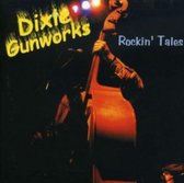 Dixie Gunworks - Rockin' Tales (CD)