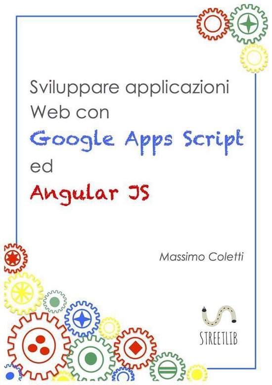 Sviluppare applicazioni Web con Google Apps Script ed Angula ... - cover