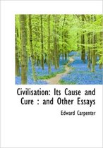 Civilisation: Its Cause and Cure