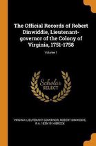 The Official Records of Robert Dinwiddie, Lieutenant-Governor of the Colony of Virginia, 1751-1758; Volume 1