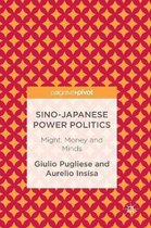 Sino-Japanese Power Politics: Might, Money and Minds