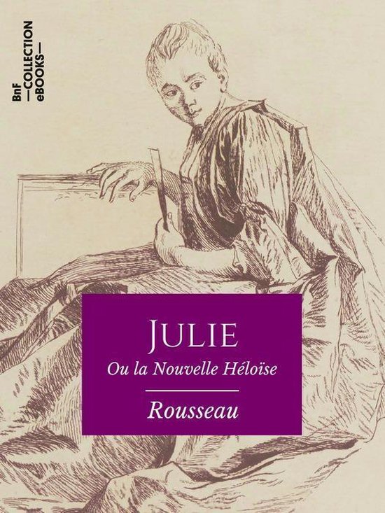 Classiques Julie ou la Nouvelle Héloïse (ebook), JeanJacques Rousseau