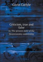 Criticism, true and false or, The present state of the Deuteronomy controversy