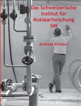 Das Schweizerische Institut für Nuklearforschung SIN