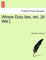 Where Duty Lies, Etc. [A Tale.]