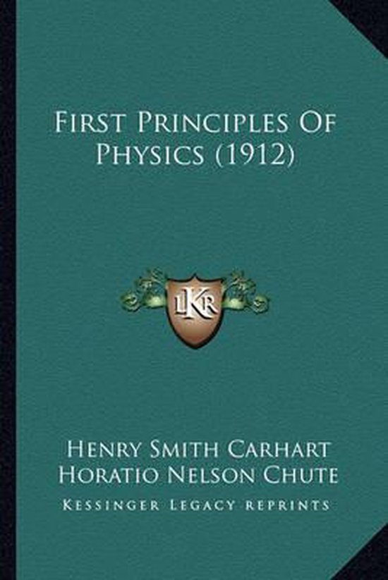 First Principles of Physics (1912), Henry Smith Carhart | 9781164646785 ...