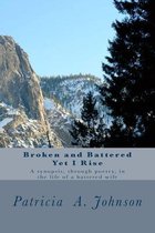 Broken and Battered Yet I Rise