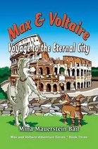 Max and Voltaire (Tm) Series Book- Max and Voltaire Voyage to the Eternal City
