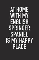At Home with My English Springer Spaniel Is My Happy Place