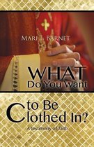 What Do You Want to Be Clothed In?