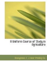 A Uniform Course of Study in Agriculture
