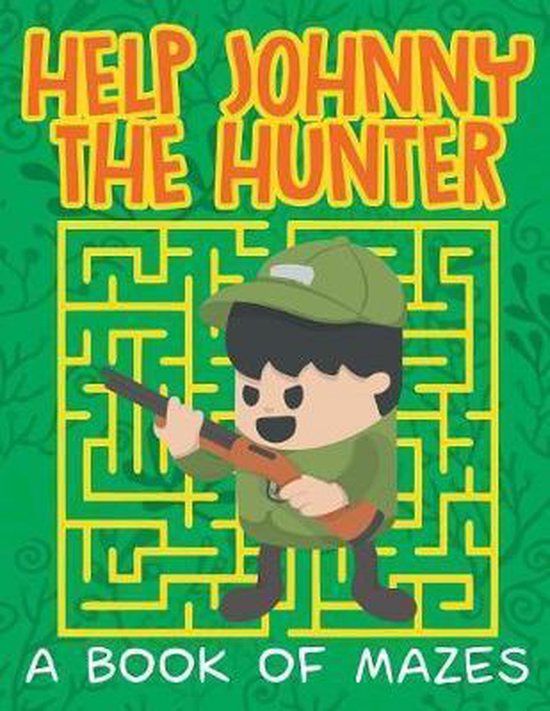 Help Johnny the Hunter (A Book of Mazes) - cover