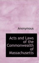 Acts and Laws of the Commonwealth of Massachusetts