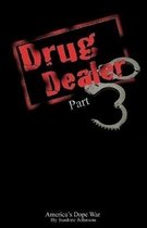 Drug Dealer Part 3